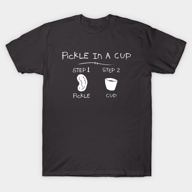 Pickle In A Cup T-Shirt by Hallowscream